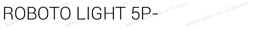 ROBOTO LIGHT 5P字体转换